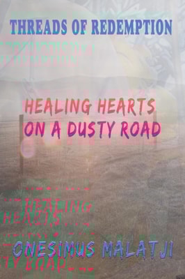 THREADS OF REDEMPTION: Healing Hearts on a Dusty Road