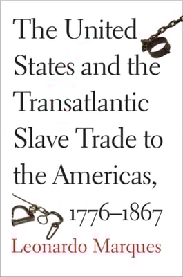 United States and the Transatlantic Slave Trade to the Americas, 1776-1867