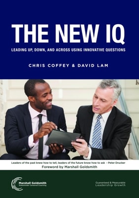 The New IQ : Leading Up, Down, and Across Using Innovative Questions