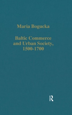 Baltic Commerce and Urban Society, 1500-1700