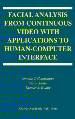Facial Analysis from Continuous Video with Applications to Human-Computer Interface