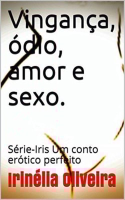 Vingança, ódio, amor e sexo