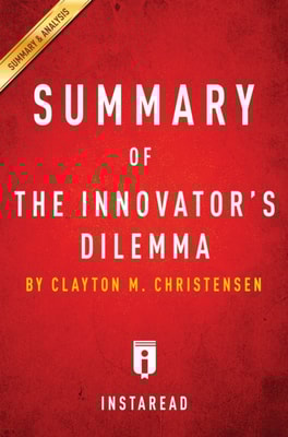 Summary of The Innovator's Dilemma