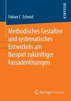 Methodisches Gestalten und systematisches Entwickeln am Beispiel zukünftiger Fassadenlösungen