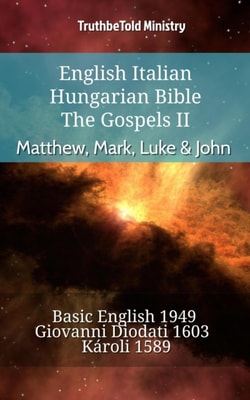 English Italian Hungarian Bible - The Gospels II - Matthew, Mark, Luke & John