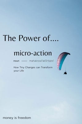 Power of Micro-Actions: How Tiny Changes Can Transform Your Life