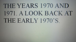 Years 1970 and 1971. A Look Back at the Early 1970's.