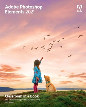 Adobe Photoshop Elements 2021 Classroom in a Book