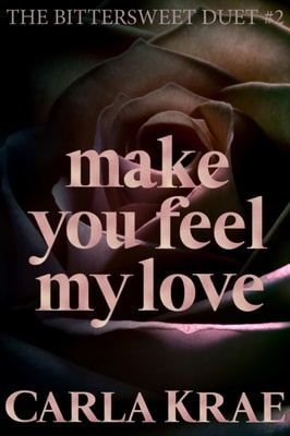 Make You Feel My Love (The Bittersweet Duet #2)
