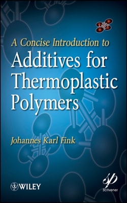 Concise Introduction to Additives for Thermoplastic Polymers