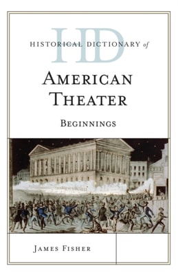 Historical Dictionary of American Theater