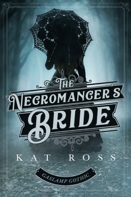 Necromancer's Bride (A Gaslamp Gothic Victorian Paranormal Mystery)