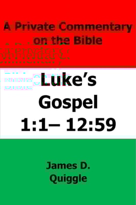 Private Commentary on The Bible: Luke's Gospel 1:1-12:59