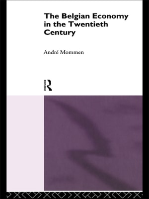 Belgian Economy in the Twentieth Century