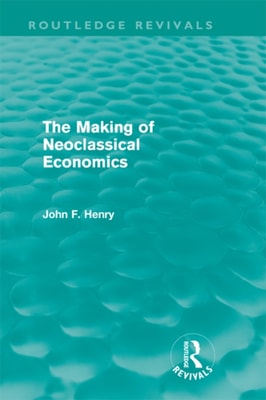 Making of Neoclassical Economics (Routledge Revivals)
