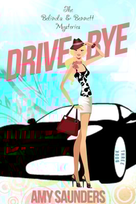 Drive-Bye (The Belinda & Bennett Mysteries, Book Three)