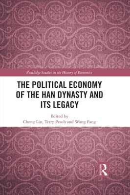 Political Economy of the Han Dynasty and Its Legacy