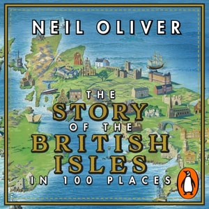 Story of the British Isles in 100 Places