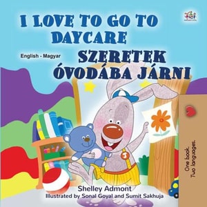 I Love to Go to Daycare Szeretek ovodaba jarni
