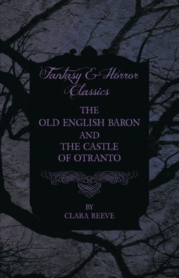 Castle of Otranto and The Old English Baron - Gothic Stories