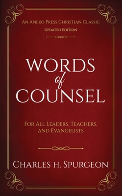 Words of Counsel: For All Leaders, Teachers, and Evangelists