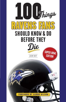 100 Things Ravens Fans Should Know &amp; Do Before They Die