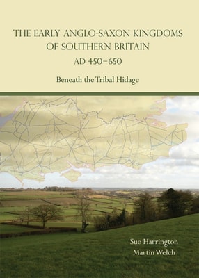 Early Anglo-Saxon Kingdoms of Southern Britain AD 450-650