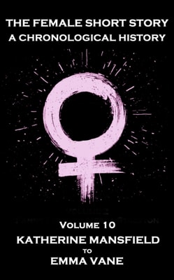 Female Short Story. A Chronological History