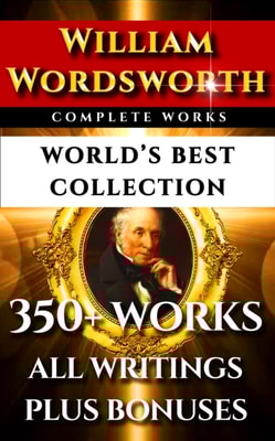 William Wordsworth Complete Works - World's Best Collection
