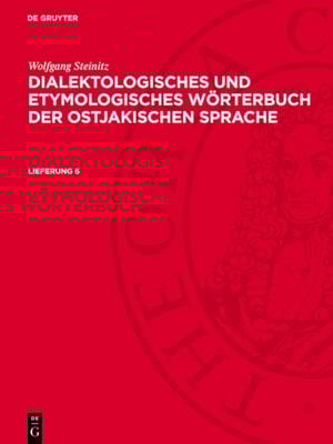 Wolfgang Steinitz: Dialektologisches und etymologisches Wörterbuch der ostjakischen Sprache. Lieferung 6