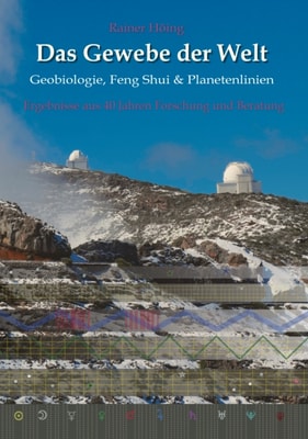 Das Gewebe der Welt - Geobiologie, Feng Shui & Planetenlinien