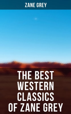 Best Western Classics of Zane Grey