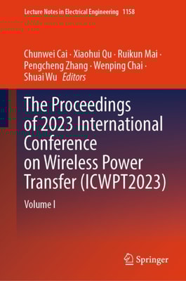 Proceedings of 2023 International Conference on Wireless Power Transfer (ICWPT2023)