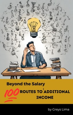 Beyond the Salary: 100 Routes to Additional Income
