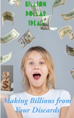 Making Billions from your Discards