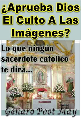  Aprueba Dios El Culto A Las Imagenes?