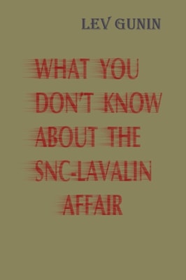 What You Don't Know About SNC-Lavalin's Affair
