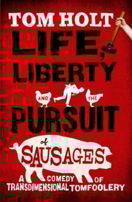 Life, Liberty And The Pursuit Of Sausages