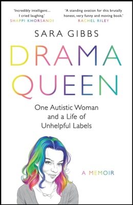 Drama Queen: One Autistic Woman and a Life of Unhelpful Labels