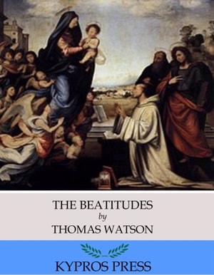 Beatitudes: An Exposition of Matthew 5:1-12