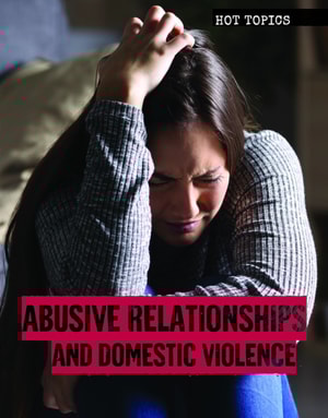 Abusive Relationships and Domestic Violence
