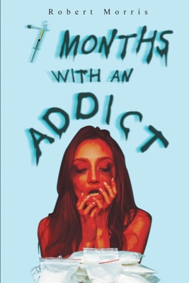 Seven Months with an Addict