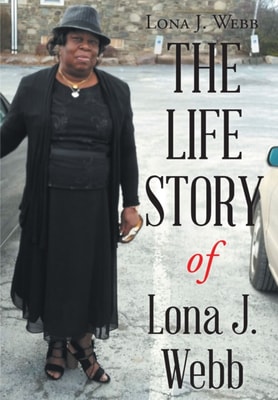 Life Story of Lona J. Webb