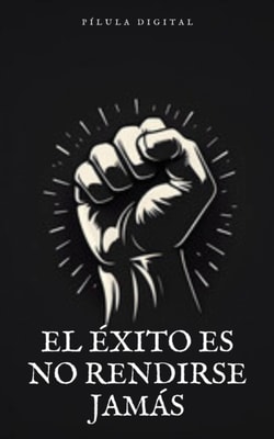El Éxito es no Rendirse Jamás