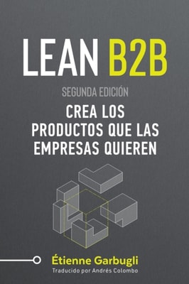 Lean B2B: Crea los Productos que las Empresas Quieren