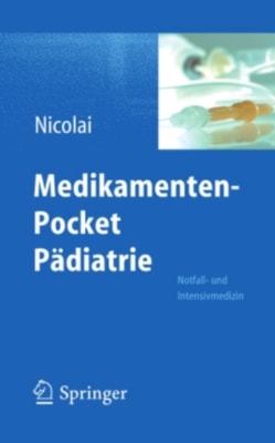 Medikamenten-Pocket Pädiatrie - Notfall- und Intensivmedizin