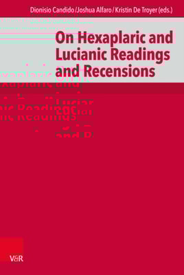 On Hexaplaric and Lucianic Readings and Recensions