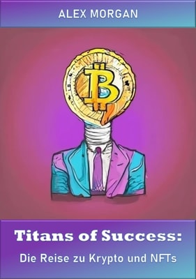 Titans of Success: Die Reise zu Krypto und NFTs