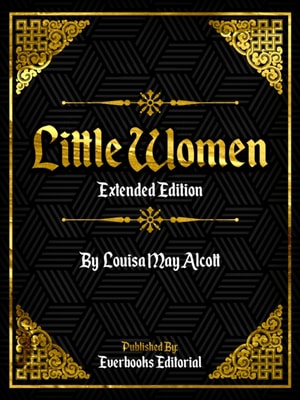 Little Women (Extended Edition) - By Louisa May Alcott