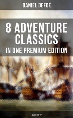 8 ADVENTURE CLASSICS IN ONE PREMIUM EDITION (Illustrated)